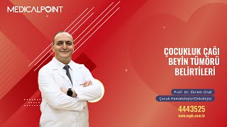 Çocukluk Çağı Beyin Tümörleri - Çocuk Hematolojisi/Onkolojisi Prof. Dr. Ekrem Ünal