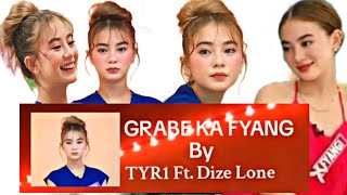 GRABE KA FYANG by TYR1 ft. Dize Lone | MALUPET may kanta Ang FYANGI 😍