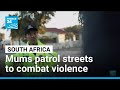 Cape Town mums patrol streets amid surge in violence • FRANCE 24 English