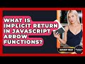 What Is Implicit Return In JavaScript Arrow Functions? - JavaScript Toolkit