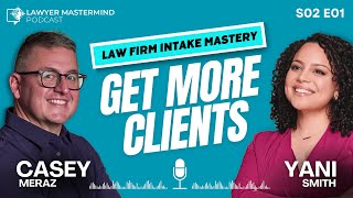 Get More Clients: Perfect Your Intake Process with Yani Smith of Legal Intake Pros | S02 E01