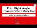 Java Program to Print Right Angle Triangle Pattern | Pattern Programs for Beginners | Code in Java