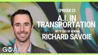 A.I. in Transportation feat. Richard Savoie, CEO of Adiona