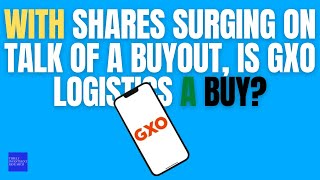 With Shares Surging on Talk of a Buyout, Is GXO Logistics a Buy