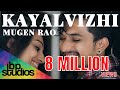 Kayalvizhi - Mugen Rao MGR (Official Music Video) 4K