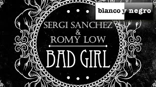 Sergi Sanchez \u0026 Romy Low - Bad Girl (Official Audio)