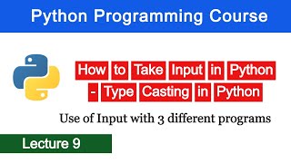 How to take input in Python | Type Casting in Python | Python Programming Course - Lecture 9