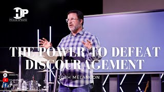 Josh Melancon - The Power to Defeat Discouragement -  June 1st, 2023