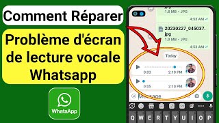 Résoudre le problème de l'écran de lecture vocale Whatsapp Résoudre (100% de travail)