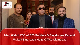 CEO GFS Builders \u0026 Developers, Irfan Wahid Visited Smartway Consultants' Head Office