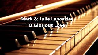 O Glorious Love