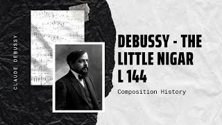 Debussy - The Little Nigar L 144