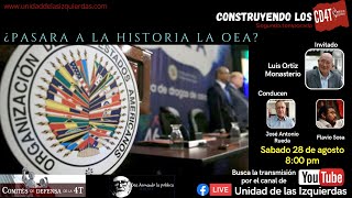Construyendo los CD4T ¿PASARA A LA HISTORIA LA OEA? Luis Ortiz Monasterio como invitado