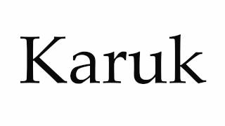 How to Pronounce Karuk