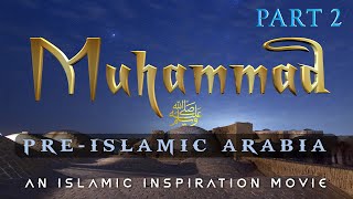 The Story Of Prophet Muhammad ﷺ Part 2 - Pre Islamic Arabia [BE055]