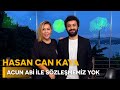 HASAN CAN KAYA - ACUN ABİ İLE SÖZLEŞMEMİZ BİLE YOK - NE OLURSAN OL RAHAT OL 10. BÖLÜM