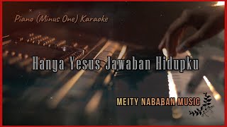 Hanya Yesus Jawaban Hidupku | Piano (Minus One) Karaoke | Meity Nababan Music