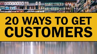 20 Ways to Get Customers for Your Small Business