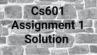 cs601 assignment 1 solution