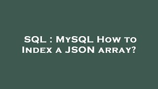 SQL : MySQL How to Index a JSON array?