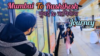 मुंबई to ऋषिकेश  प्रवास | Mumbai to Rushikesh Travel Journey | Brahmatal Trek | Uttarakhand