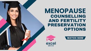 Menopause-Counselling and Fertility Preservation Options-Counselling.