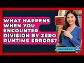 What Happens When You Encounter Division By Zero Runtime Errors? - Learn To Troubleshoot