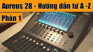 Peavey Aureus 28 - Hướng dẫn từ A - Z (Phần 1)