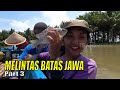 MELINTAS BATAS JAWA | JEJAK PETUALANG (11/10/23) Part 3