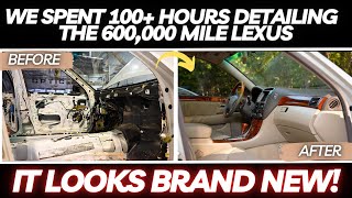 We Spent 100+ Hours Detailing The 600,000 Mile Lexus and It Looks NEW!