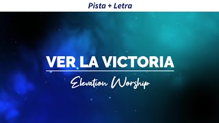 Ver la victoria - Elevation Worship (Pista + Letra)