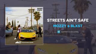 Mozzy & Blxst - Streets Ain't Safe (AUDIO)
