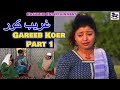 Gareeb Koer Part 1 !! Kashmiri Drama