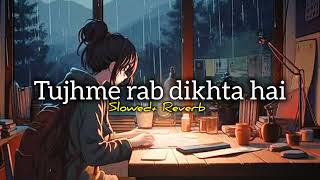 Tujhme rab dikhta hai ( slowed + reverb )💗💫🎧