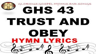 GHS 43 TRUST AND OBEY: A Hymn of Surrender and Faith