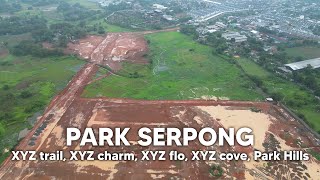 full becek! Perumahan Park Serpong Cluster XYZ Cove, Flo, Trail, Charm, Park Hills update Nov 2024