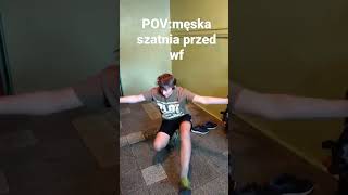 pov męska szatnia #szkoła