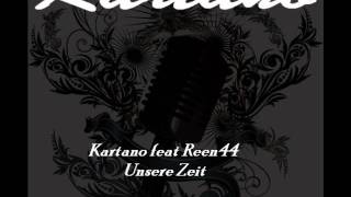 Kartano feat Reen44 Unsere Zeit