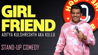 Girlfriend | Stand up Comedy | Aaditya Kulshreshth aka Kullu