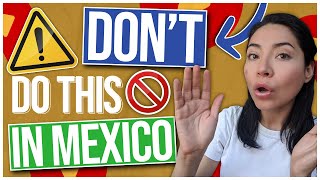 DON’T Do This When Visiting Mexico ❌