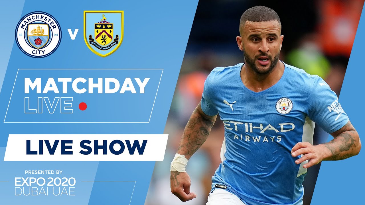 LIVE! | MAN CITY V BURNLEY | PREMIER LEAGUE | MATCHDAY LIVE SHOW - YouTube