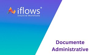 Documente Administrative I Tutorial iflows