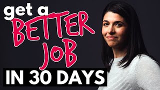 How to get a better job in 30 days (a NEW 5 step approach)