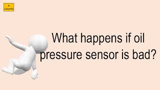 What Happens If Oil Pressure Sensor Is Bad
