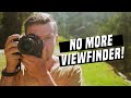 Are you STILL using the viewfinder?