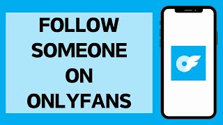 How To Follow Someone On OnlyFans (2026) | Add People On OnlyFans (Full Tutorial)