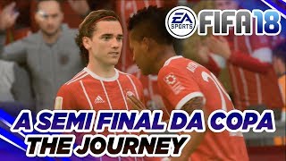 FIFA 18 - The Journey: #15 - A SEMI FINAL DA COPA POKAL