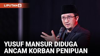 Ustaz Yusuf Mansur Diduga Intimidasi Korban Penipuan Wirda Mansur | Liputan6