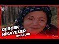 Gerçek Hikayeler 137. Bölüm ( Mülk ve Gönül - Helva İle Katran )