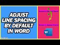 How to Adjust Line Spacing by Default in Microsoft Word | Step by Step